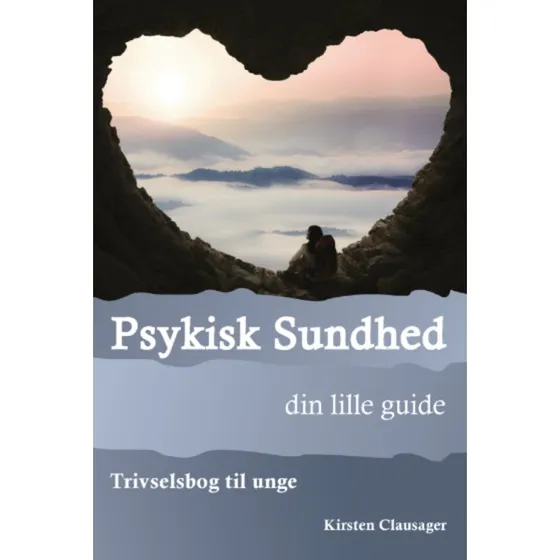 Kirsten Clausager: Psykisk Sundhed - Din Lille Guide