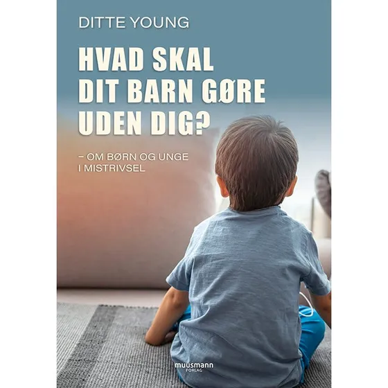 Ditte Young: Hvad skal dit barn gøre uden dig?