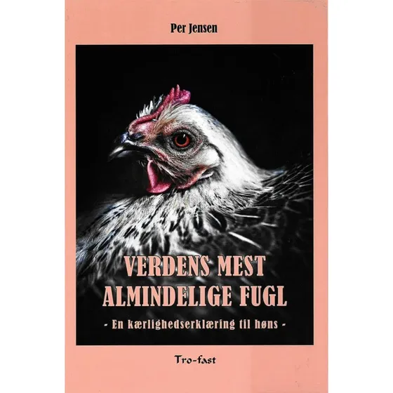 Per Jensen: Verdens mest almindelige fugl – en kærlighedserklæring til høns