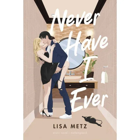 Never Have I Ever - Lisa Metz