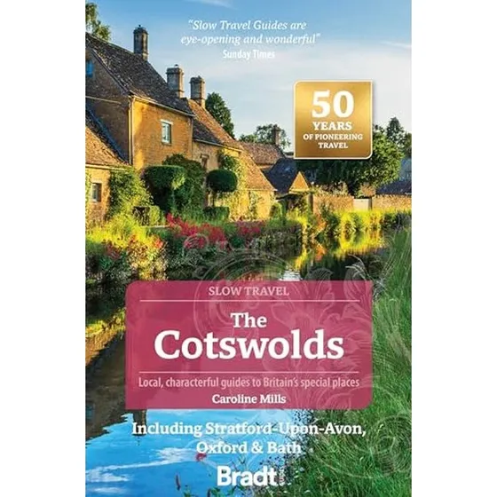 Bradt - The Cotswolds Slow Travel: Stratford-upon-Avon, Oxford & Bath