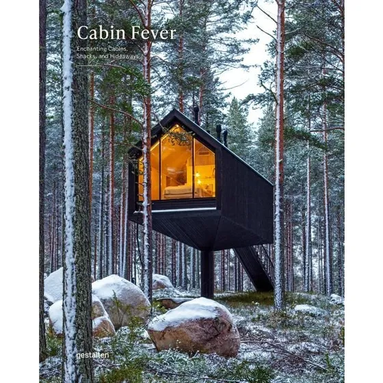 Cabin Fever – Enchanting Cabins, Shacks & Hideaways