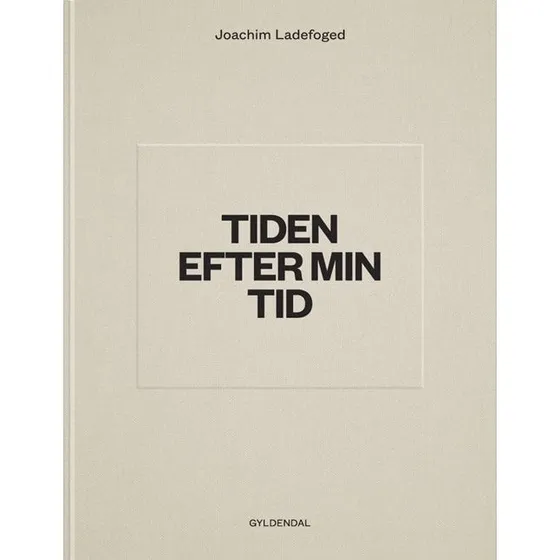 Joachim Ladefoged: Tiden Efter Min Tid