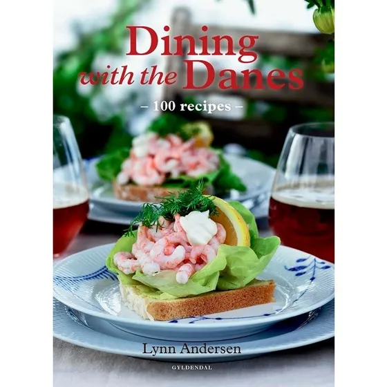 Dining with the Danes – 100 autentiske danske opskrifter