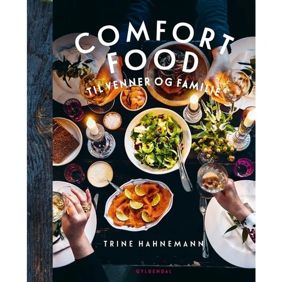 Trine Hahnemann: Comfort Food Til Venner Og Familie