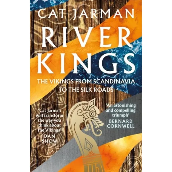 River Kings: Cat Jarman - Historie om vikingerne fra Skandinavien til Sejlvejen