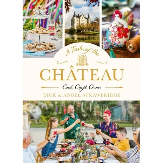 A Taste of the Chateau – Over 100 søde og kraftfulde opskrifter fra Dick og Angel Strawbridge