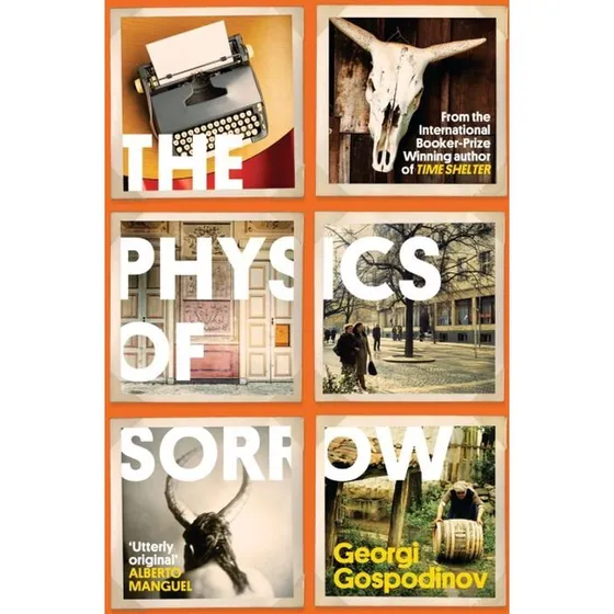 Georgi Gospodinov: The Physics of Sorrow