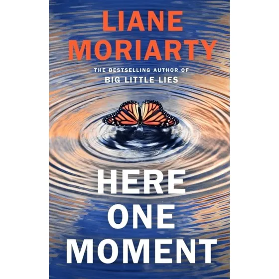 Liane Moriarty: Here One Moment
