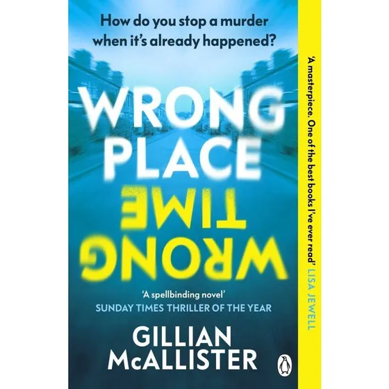 Gillian McAllister: Wrong Place Wrong Time