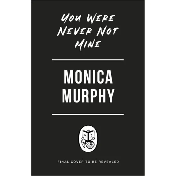Monica Murphy: You Were Never Not Mine