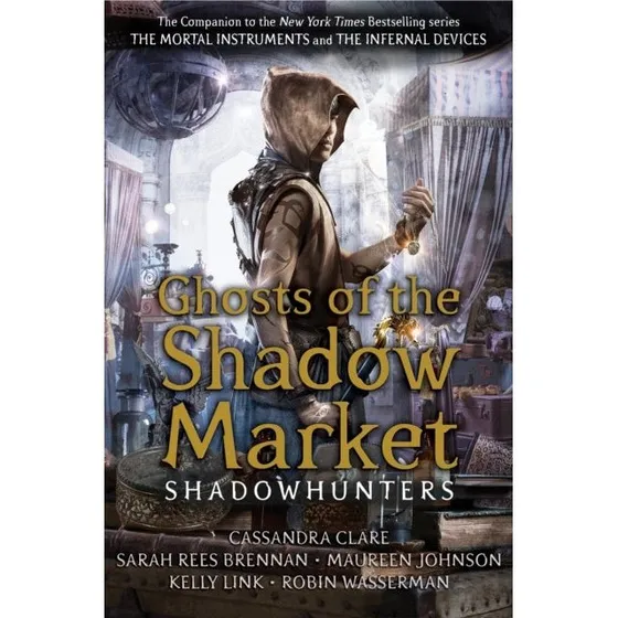 Ghosts of the Shadow Market – Cassandra Clare