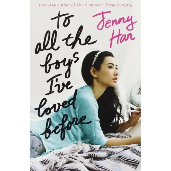 To All the Boys I've Loved Before - Jenny Han