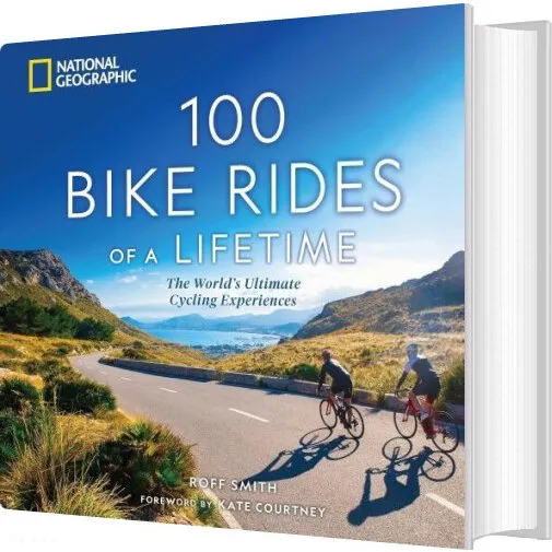 National Geographic: 100 Bike Rides of a Lifetime – Roff Smith