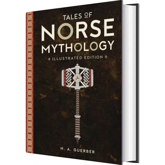 Tales of Norse Mythology: Illustrated Edition – H. A. Guerber