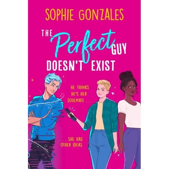 Sophie Gonzales: The Perfect Guy Doesn't Exist