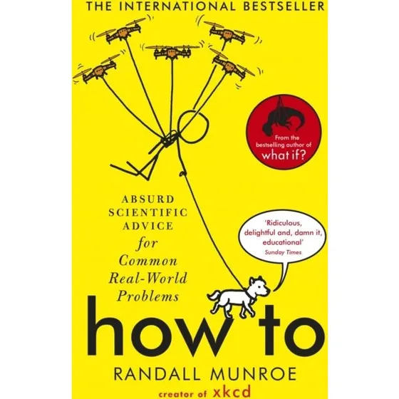 Randall Munroe: How To – Absurd videnskabelig råd til hverdagsproblemer