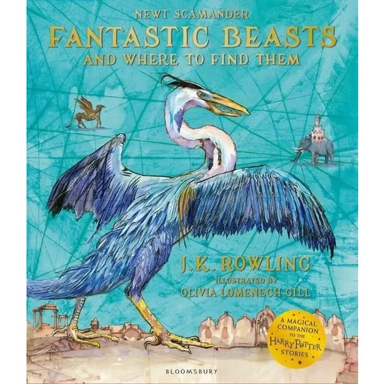 J.K. Rowling: Fantastic Beasts and Where to Find Them – Illustrated Edition