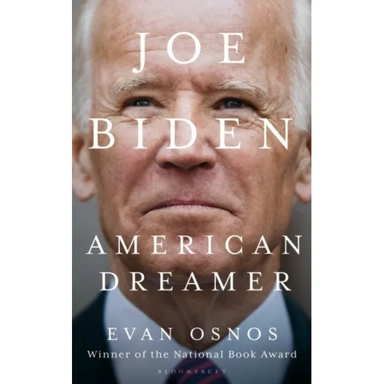 Joe Biden: American Dreamer - Evan Osnos