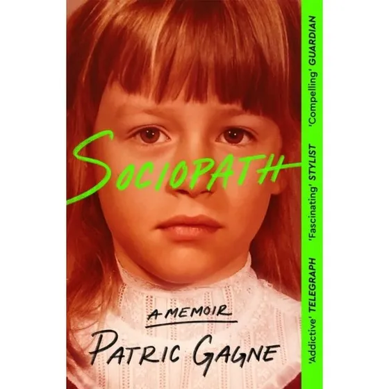 Sociopath: A Memoir – Patric Gagne