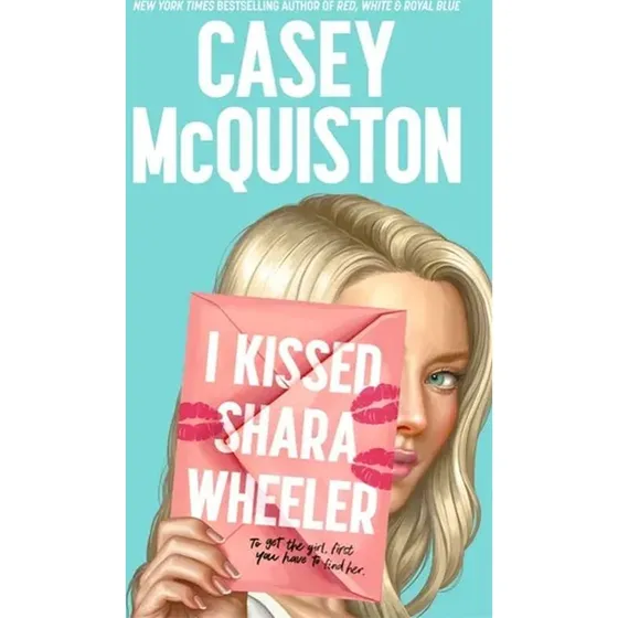 Casey McQuiston: I Kissed Shara Wheeler
