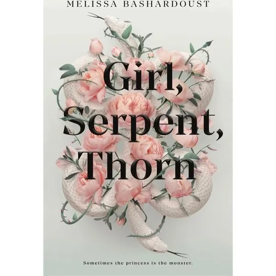 Melissa Bashardoust: Girl, Serpent, Thorn
