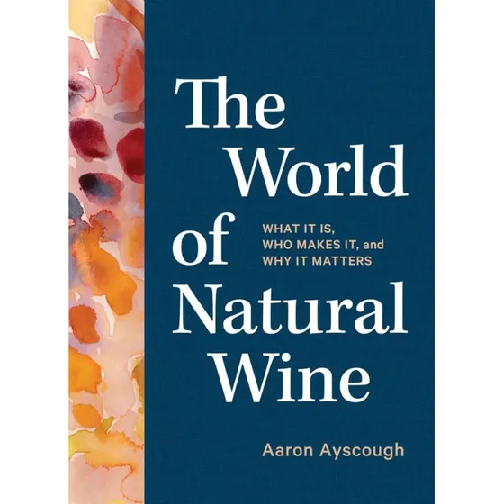 The World of Natural Wine – Aaron Ayscough