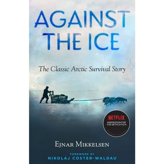 Against the Ice – Ejnar Mikkelsen: Den klassiske arktiske overlevelseshistorie