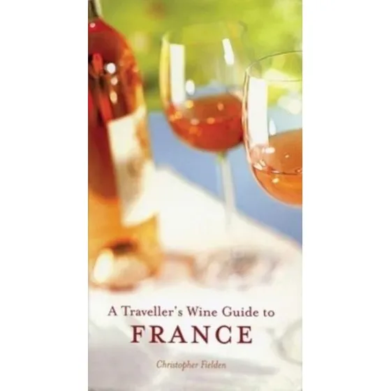 A Traveller's Wine Guide To France – Christopher Fielden