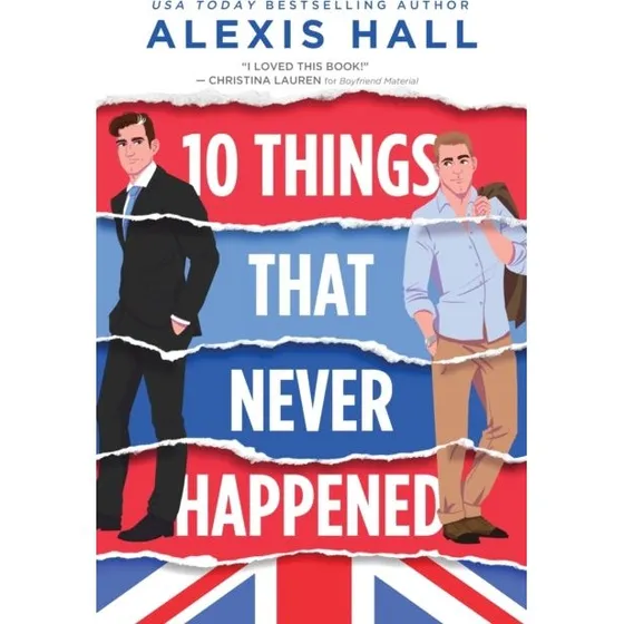 Alexis Hall: 10 Things That Never Happened
