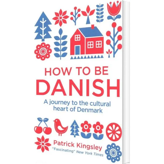 How To Be Danish - Patrick Kingsley