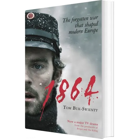 Tom Buk-Swienty: 1864 – Den Glemte Krig, der Skabte Moden Europa