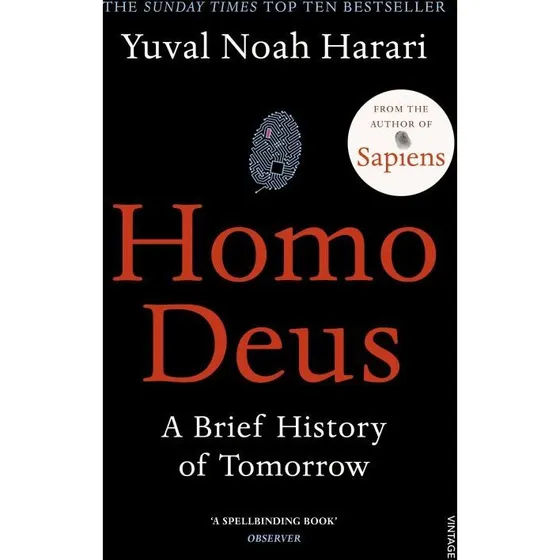 Homo Deus: A Brief History of Tomorrow - Yuval Noah Harari