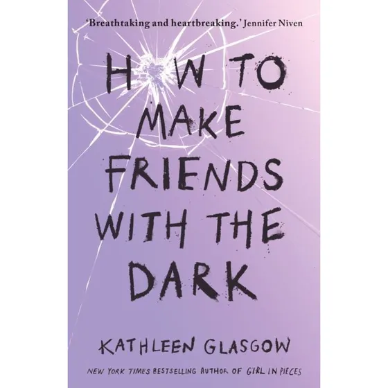 Kathleen Glasgow: How to Make Friends With the Dark