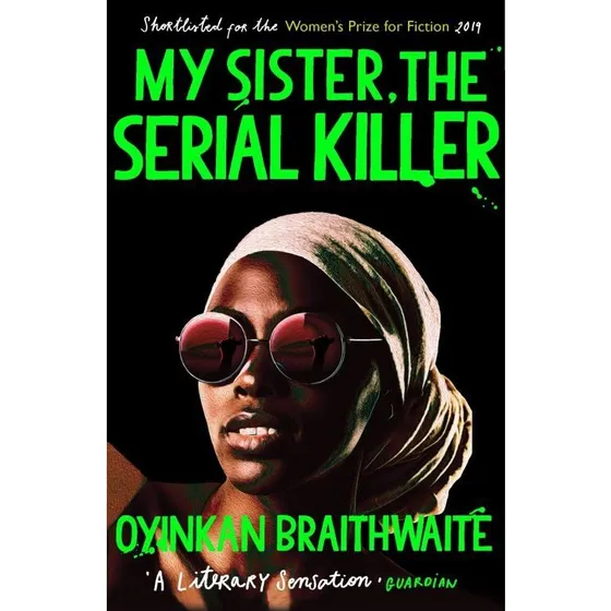 My Sister, the Serial Killer – Oyinkan Braithwaite