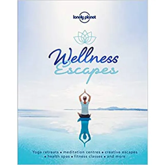 Wellness Escapes – Lonely Planet