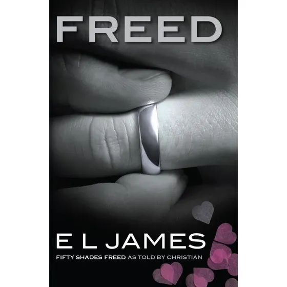 Freed: Fifty Shades Freed as Told by Christian - E L James