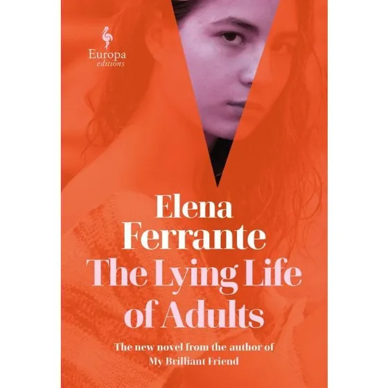 Elena Ferrante - The Lying Life of Adults