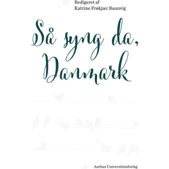Så syng da, Danmark - Katrine Frøkjær Baunvig
