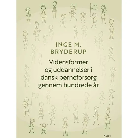 Inge M. Bryderup: Vidensformer og uddannelser i dansk børneforsorg gennem hundrede år