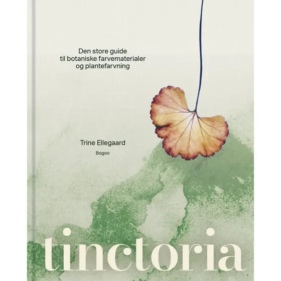 Tinctoria - Guide til plantefarvning med danske farvematerialer