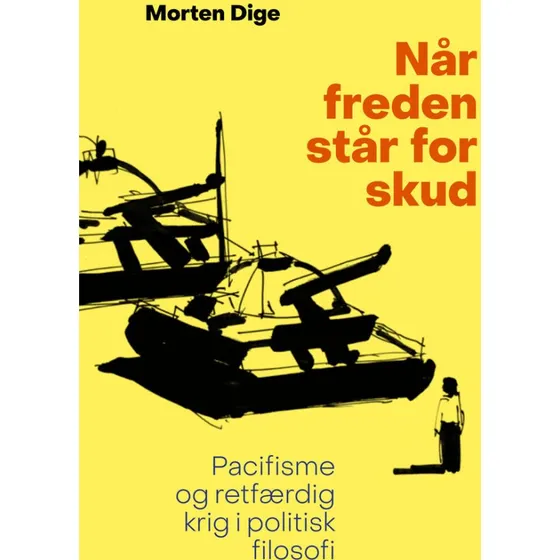 Morten Dige: Når freden står for skud – Historie & Samfund