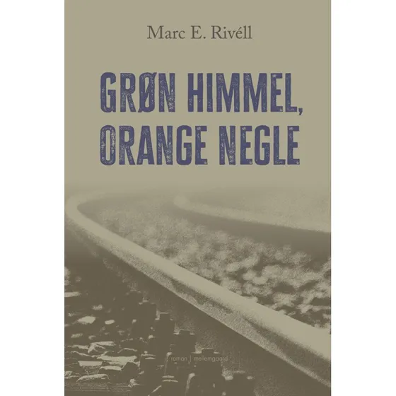 Marc E. Rivéll – Grøn Himmel, Orange Negle