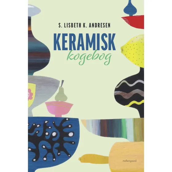 S. Lisbeth K. Andresen – Keramisk Kogebog