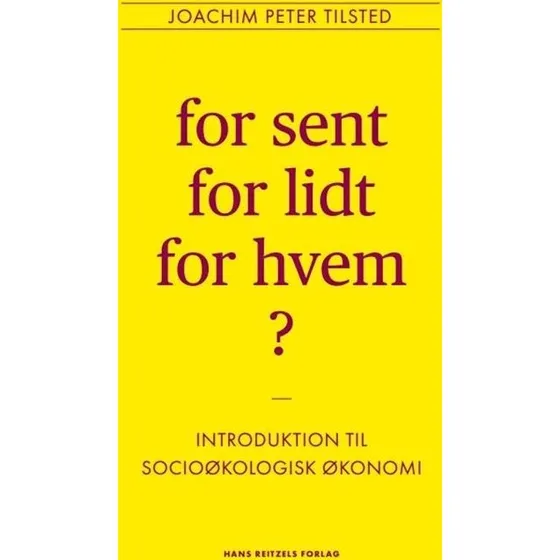 For Sent, For Lidt, For Hvem? - Joachim Peter Tilsted