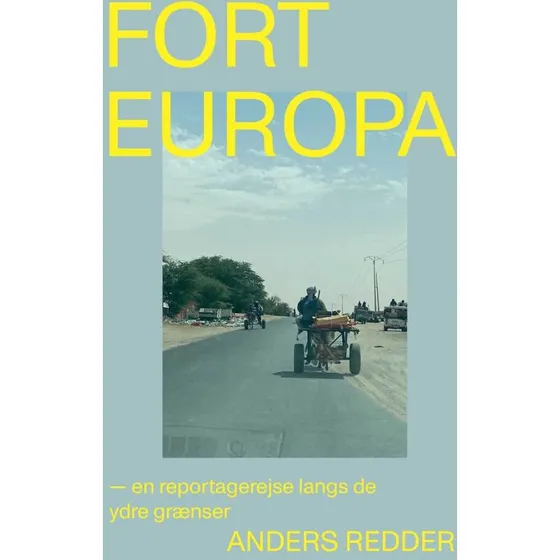 Fort Europa - En reportagerejse langs de ydre grænser