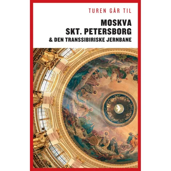 Per Dalgård: Turen Går Til Moskva, St. Petersborg & Den Transsibiriske Jernbane