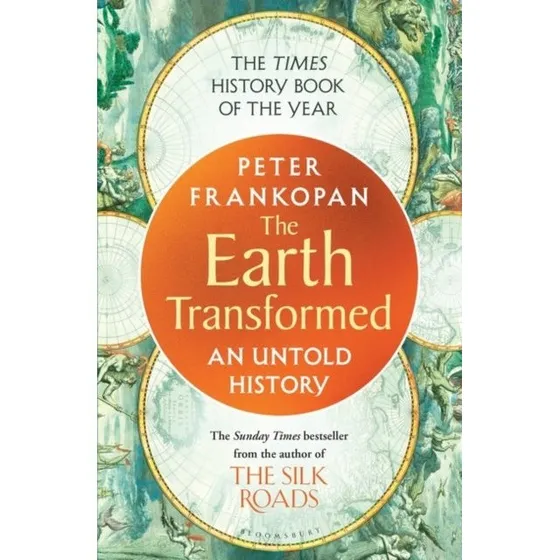 The Earth Transformed: An Untold History - Peter Frankopan