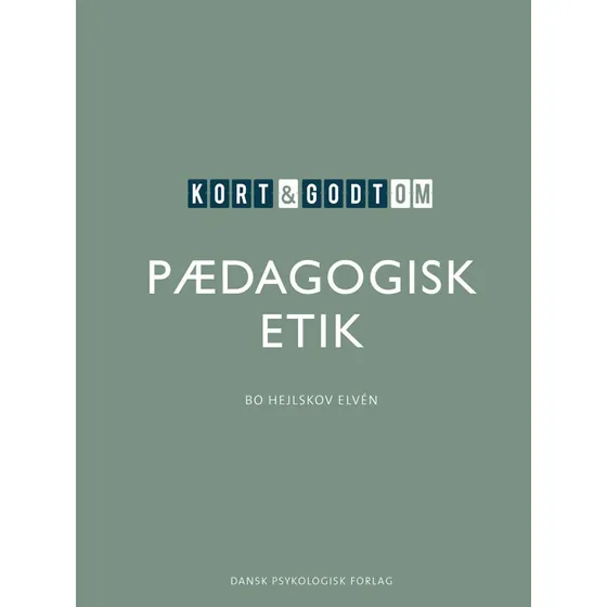 Bo Hejlskov Elvén: Kort & godt om Pædagogisk Etik