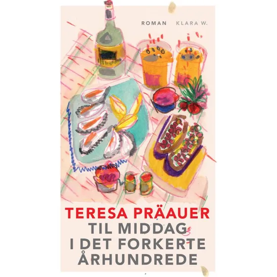 Til Middag i Det Forkerte Århundrede - Teresa Präauer